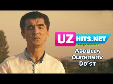 Abdulla Qurbonov - Do'st (HD Video)