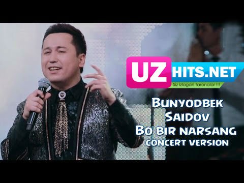 Bunyodbek Saidov - Bo bir narsang (concert version)