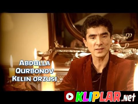 Abdulla Qurbonov - Kelin orzusi (Video klip)