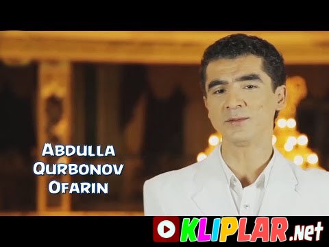 Abdulla Qurbonov - Ofarin (Video klip)