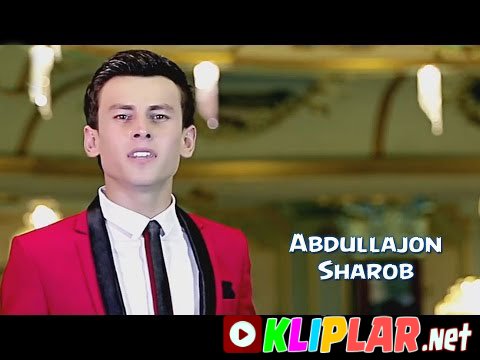 Abdullajon - Sharob (Video klip)