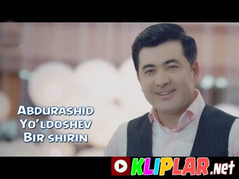 Abdurashid Yo'ldoshev - Bir shirin (Video klip)