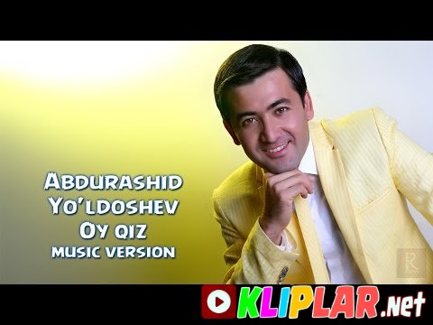 Abdurashid Yo'ldoshev - Oy qiz (Video klip)