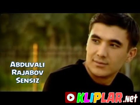 Abduvali Rajabov - Sensiz (Video klip)