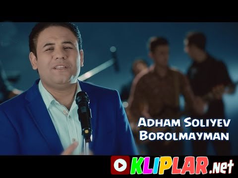 Adham Soliyev - Borolmayman (Video klip)