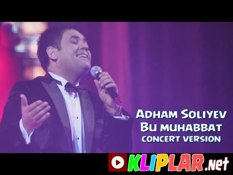 Adham Soliyev - Bu muhabbat (concert version) (Video klip)
