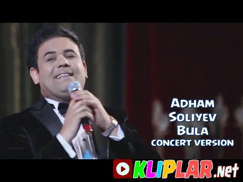 Adham Soliyev - Bula (concert version) (Video klip)