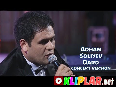 Adham Soliyev - Dard (concert version) (Video klip)