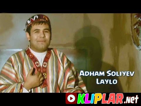 Adham Soliyev - Laylo (Video klip)