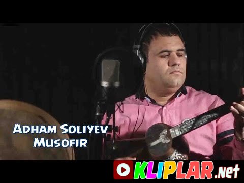 Adham Soliyev - Musofir (Video klip)