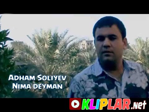 Adham Soliyev - Nima deyman (Video klip)
