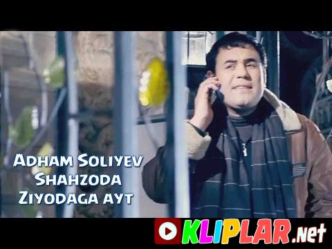 Adham Soliyev - Shahzoda Ziyodaga ayt (Video klip)