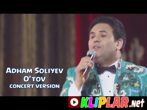 Adham Soliyev - O'tov (concert version) (Video klip)