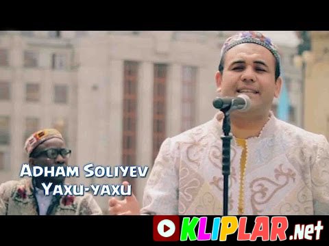 Adham Soliyev - Yaxu-yaxu (Video klip)