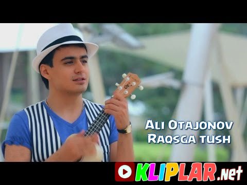 Ali Otajonov - Raqsga tush (Video klip)