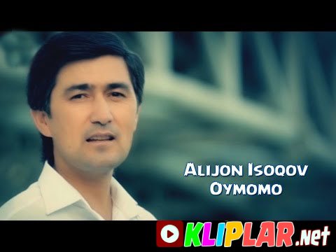 Alijon Isoqov - Oymomo (Video klip)
