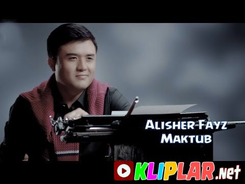 Alisher Fayz - Maktub (Video klip)