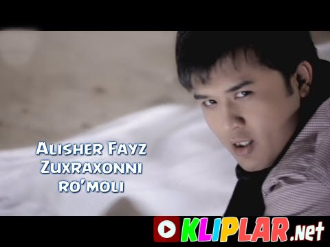 Alisher Fayz - Zuxraxonni ro'moli (Video klip)
