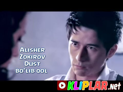 Alisher Zokirov - Do'st bo'lib qol (Video klip)