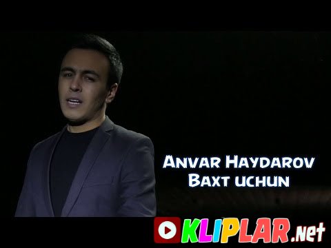 Anvar Haydarov - Baxt uchun (Video klip)
