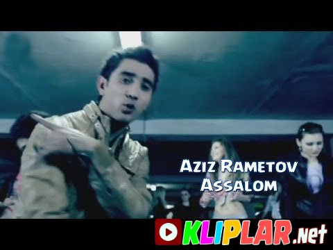 Aziz Rametov - Assalom (Video klip)