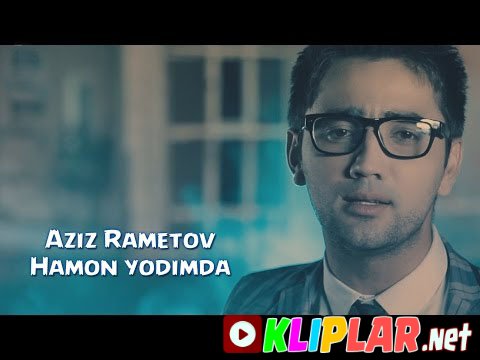 Aziz Rametov - Hamon yodimda (Video klip)