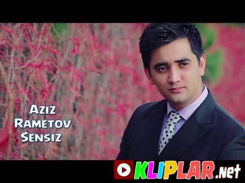 Aziz Rametov - Sensiz (Video klip)