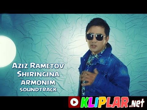 Aziz Rametov - Shiringina armonim (Video klip)
