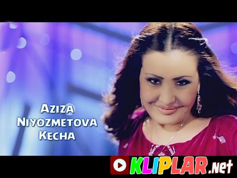 Aziza Niyozmetova - Kecha (Video klip)