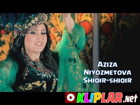 Aziza Niyozmetova - Shiqir-shiqir (Video klip)