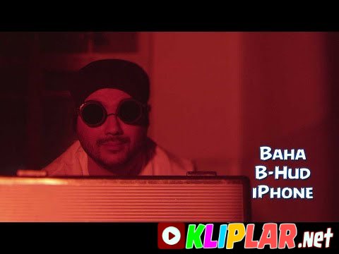 Baha & B-Hud - iPhone (Video klip)