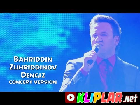 Bahriddin Zuhriddinov - Dengiz (concert version) (Video klip)