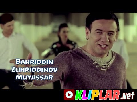 Bahriddin Zuhriddinov - Muyassar (Video klip)