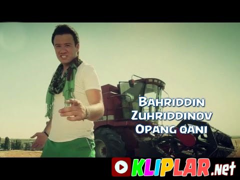 Bahriddin Zuhriddinov - Opang qani (Video klip)