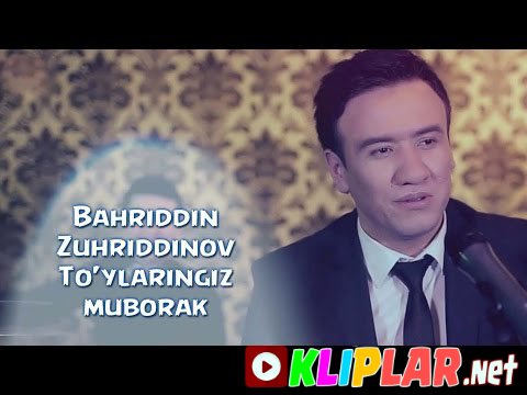 Bahriddin Zuhriddinov - To'ylar muborak (Video klip)