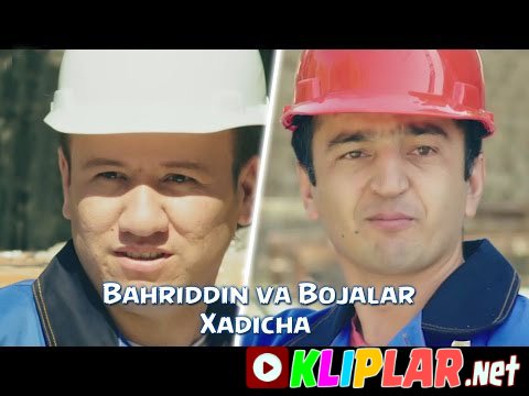 Bahriddin Zuhriddinov va Bojalar - Xadicha (Video klip)