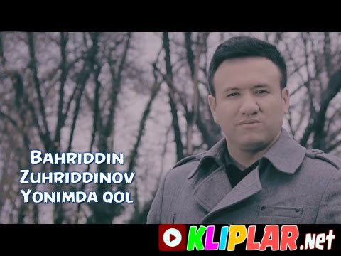 Bahriddin Zuhriddinov - Yonimda qol (Video klip)