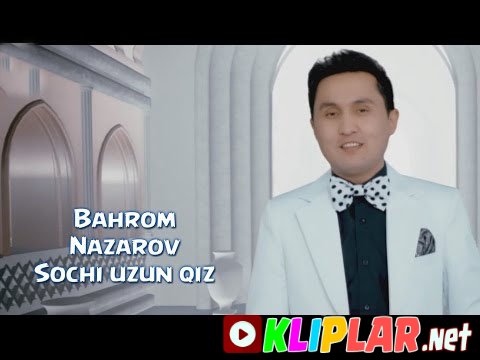 Bahrom Nazarov - Sochi uzun qiz (Video klip)