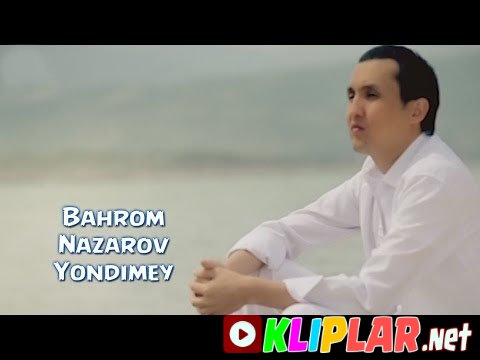 Bahrom Nazarov - Yondimey (Video klip)