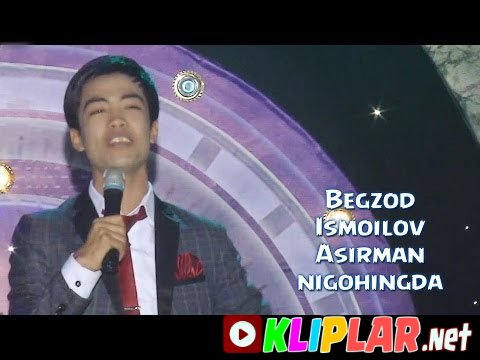 Begzod Ismoilov - Asirman nigohingda (concert version) (Video klip)