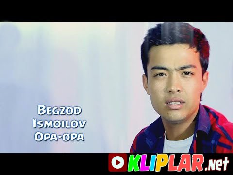 Begzod Ismoilov - Opa-opa (Video klip)