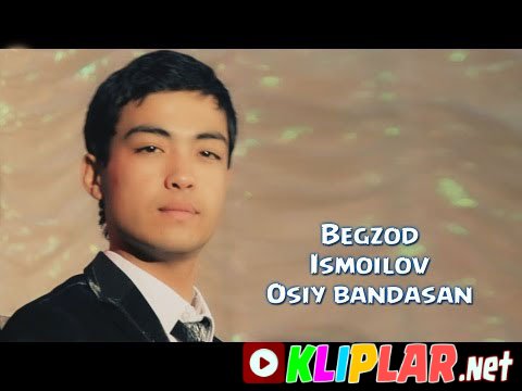 Begzod Ismoilov - Osiy bandasan (Video klip)