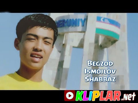 Begzod Ismoilov - Shabbaz (Video klip)
