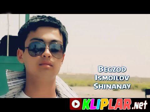 Begzod Ismoilov - Shinanay (Video klip)