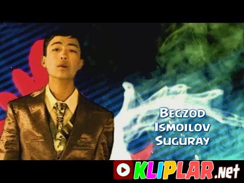 Begzod Ismoilov - Suguray (Video klip)