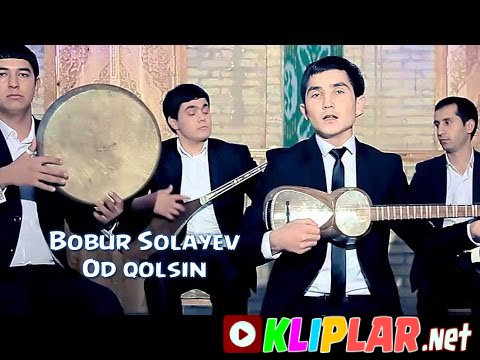 Bobur Solayev - Od qolsin (Video klip)