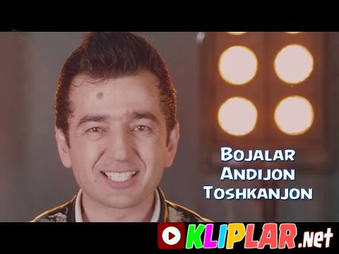 Bojalar - Andijon Toshkanjon (Video klip)