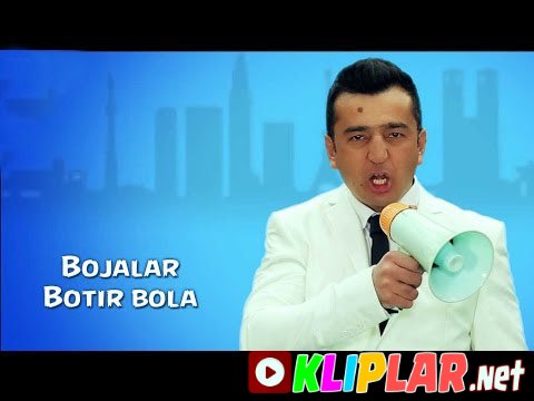 Bojalar - Botir bola (Video klip)