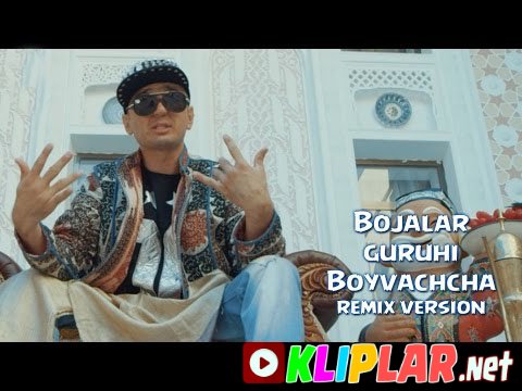 Bojalar - Boyvachcha (remix version) (Video klip)