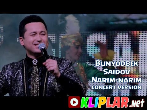 Bunyodbek Saidov - Narim-narim (concert version) (Video klip)